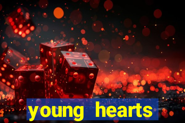 young hearts assistir 2024